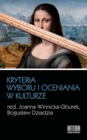 Kryteria wyboru i oceniania w kulturze - Opracowanie zbiorowe