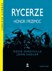 Rycerze Honor i przemoc - Sadler John, Serdiville Rosie