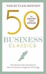 50 Business Classics Your shortcut to the most important ideas on Tom Butler-Bowdon