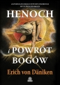 Henoch i powrót bogów. Zapomniane księgi i dowody ingerencji istot pozaziemskich - Erich von Däniken
