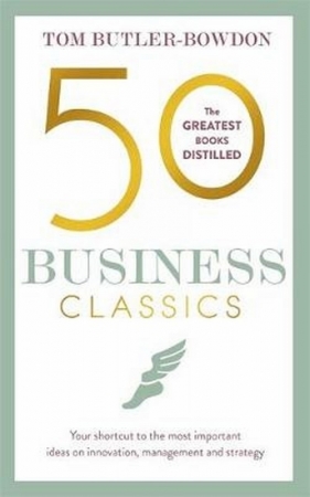 50 Business Classics - Tom Butler-Bowdon