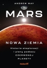 Mars: Nowa Ziemia. Historia eksploracji i plany podboju Czerwonej Planety Andrew May