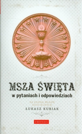 Msza święta w pytaniach i odpowiedziach - Łukasz Kubiak