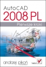 AutoCAD 2008 PL. Pierwsze kroki Andrzej Pikoń