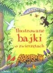 Ilustrowane bajki o zwierzętach - Opracowanie zbiorowe