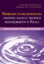 Problemy funkcjonowania i rozwoju małych i średnich przedsiębiorstw w Polsce - Borowiecki Ryszard, Siuta-Tokarska Barbara