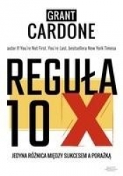 Reguła 10X - Grant Cardone