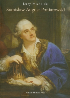 Stanisław August Poniatowski - Michalski Jerzy<br />