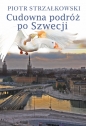 Cudowna podróż po Szwecji - Piotr Strzałkowski