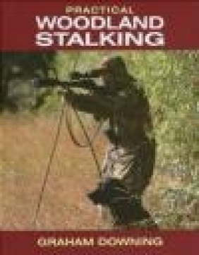 Practical Woodland Stalking Graham Downing