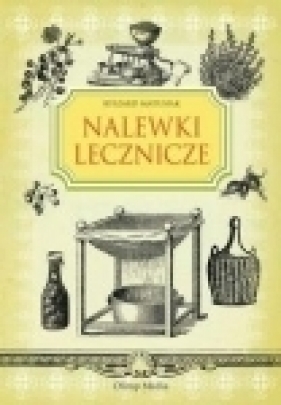 Nalewki lecznicze - Matusiak Ryszard