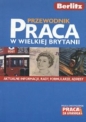 Berlitz. Przewodnik praca w Wielkiej Brytanii - Opracowanie zbiorowe