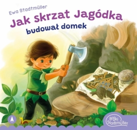 Jak skrzat Jagódka budował domek - Ewa Stadtmüller