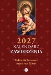 Kalendarz zawierzenia 2027. Oddaj się Jezusowi przez ręce Maryi
