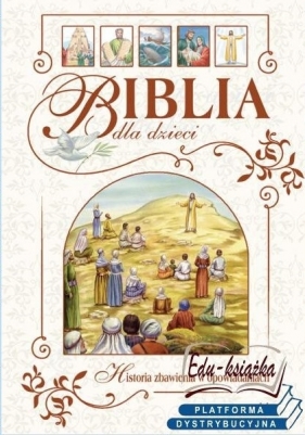 Biblia dla dzieci. Historia zbawienia w opowiadaniach - Steinwede Dietrich