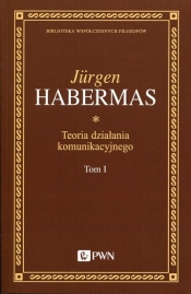 Teoria działania komunikacyjnego Tom 1 - Habermas Jurgen