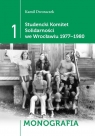 Studencki Komitet Solidarności we Wrocławiu 1977-1980 T1 - Monografia, Dworaczek Kamil