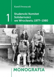 Studencki Komitet Solidarności we Wrocławiu 1977-1980 - Dworaczek Kamil