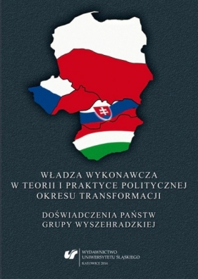 Władza wykonawcza w teorii i praktyce... - red. Marek Barański, Czyż Anna, Robert Rajczyk