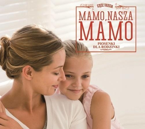 Mamo, Nasza Mamo - Piosenki Dla Rodzinki