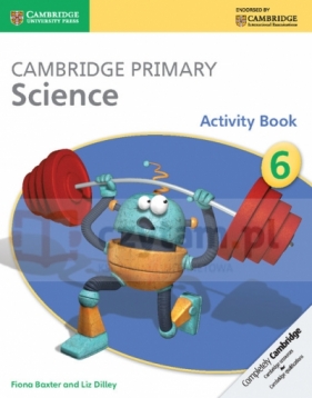 Cambridge Primary Science Activity Book 6 - Baxter Fiona, Dilley Liz