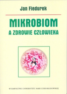 Mikrobiom a zdrowie człowieka - Jan Fiedurek