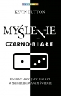 Myślenie czarno-białe - Kevin Dutton