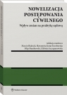 Nowelizacja postępowania cywilnego. Wpływ zmian na praktykę sądową Marcin Białecki, Sławomira Kotas-Turoboyska, Filip Manikowski, Elżbieta Szczepanowska