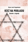 Rzeź na Podlasiu. Notatki z Zagłady Mosze Josef Fajgenbaum