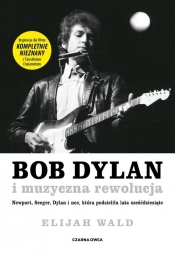 Bob Dylan i muzyczna rewolucja - Wald Elijah