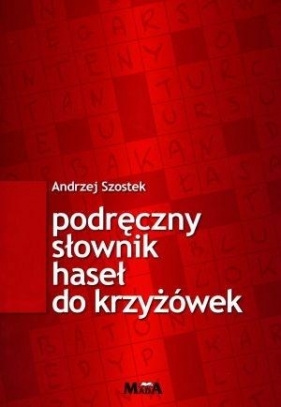 Podręczny słownik haseł do krzyżówek - Szostek Andrzej