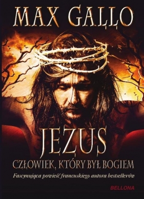 Jezus Człowiek który był Bogiem - Max Gallo