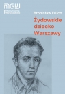 Żydowskie dziecko Warszawy Bronisław Erlich