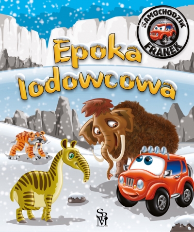 <img src='https://webimage.pl/pics/758/6/d9788383486758.jpg' style='height:440px' /> Epoka lodowcowa. Samochodzik Franek