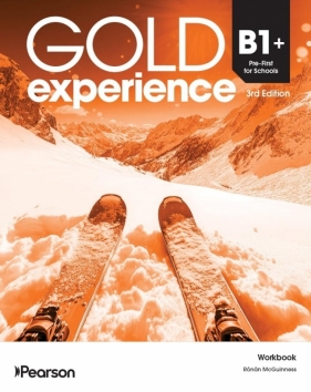 Gold Experience 3rd. B1+ First for Schools WB - Opracowanie zbiorowe