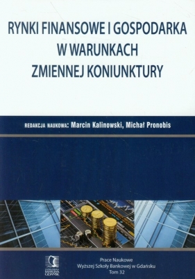 Rynki finansowe i gospodarka w warunkach zmiennej koninktury - <br />