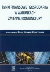 Rynki finansowe i gospodarka w warunkach zmiennej koninktury - <br />