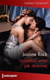Urzekłaś mnie jak dawniej - Joanne Rock