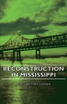 Reconstruction in Mississippi Garner James Wilford