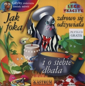 Jak foka zdrowo się odżywiała i o siebie dbała - Lech Tkaczyk