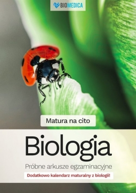 Matura na cito Biologia Próbne arkusze egzaminacyjne - Jacek Mieszkowicz, Maksymilian Ogiela, Maciej Bryś