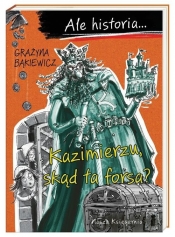 Ale historia... Kazimierzu, skąd ta forsa? - Grażyna Bąkiewicz