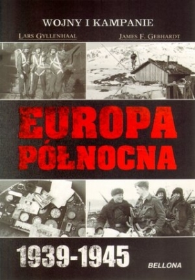Europa Północna 1939-1945 - Gyllenhaal Lars, Gebhardt James E.