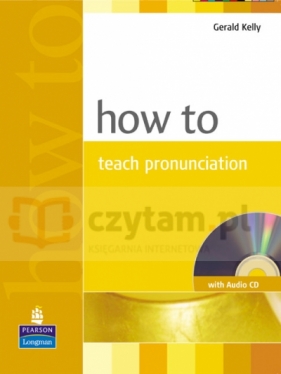 How to Teach Pronunciation +CD - Gerald Kelly