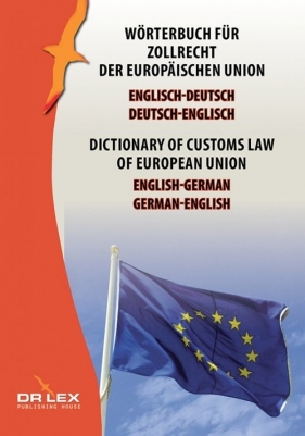 Dictionary of customs law of European Union German-English English-German - Kapusta Piotr