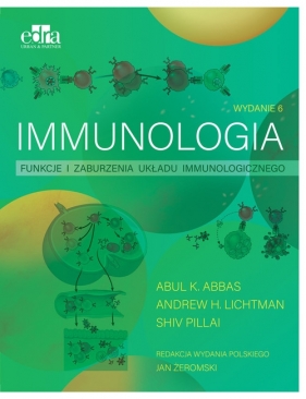 Immunologia. Funkcje i zaburzenia układu immunologicznego - Abbas Abul K., Lichtman A.H., Pillai S.