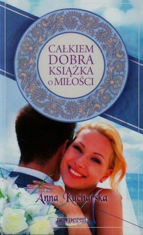 Całkiem dobra książka o miłości - Kucharska Anna