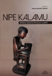 Nipe Kalamu Odsłony dawnej literatury suahili Tom 1