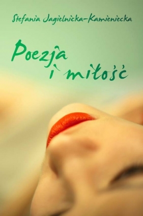 Poezja i miłość - Jagielnicka-Kamieniecka Stefania