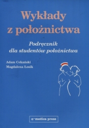 Wykłady z położnictwa Podręcznik dla studentów położnictwa - Cekański Adam, Łosik Magdalena
